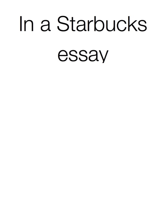 In a Starbucks essay