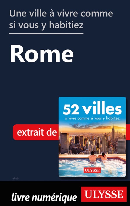 Une ville à vivre comme si vous y habitiez - Rome