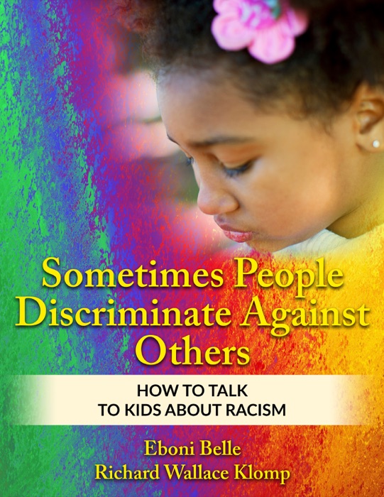 Sometimes People Discriminate Against Others: How to Talk to Kids About Racism