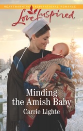 Minding the Amish Baby - Carrie Lighte by  Carrie Lighte PDF Download