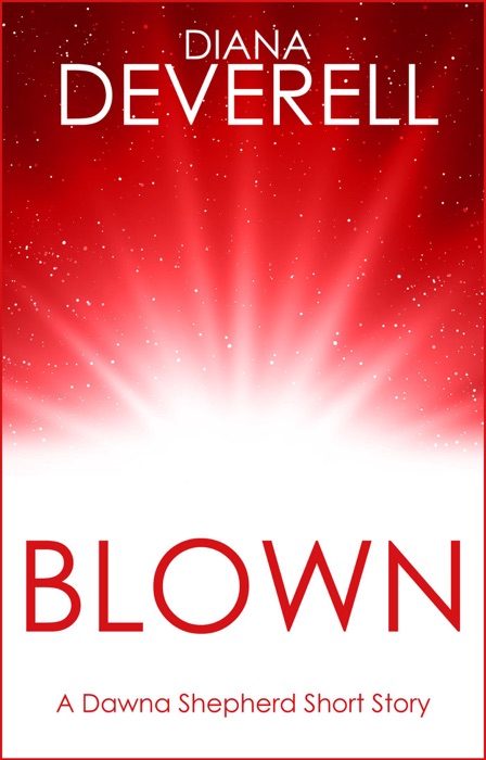 Blown: A Dawna Shepherd Short Story