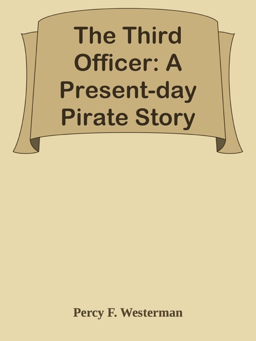 The Third Officer: A Present-day Pirate Story