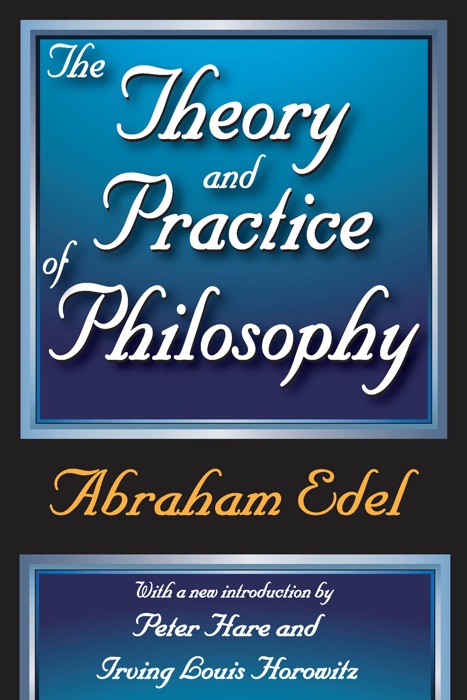 The Theory and Practice of Philosophy