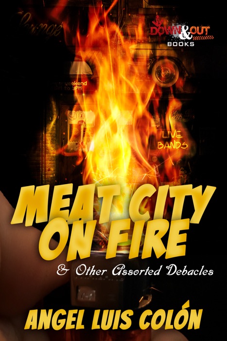 Meat City on Fire and Other Assorted Debacles