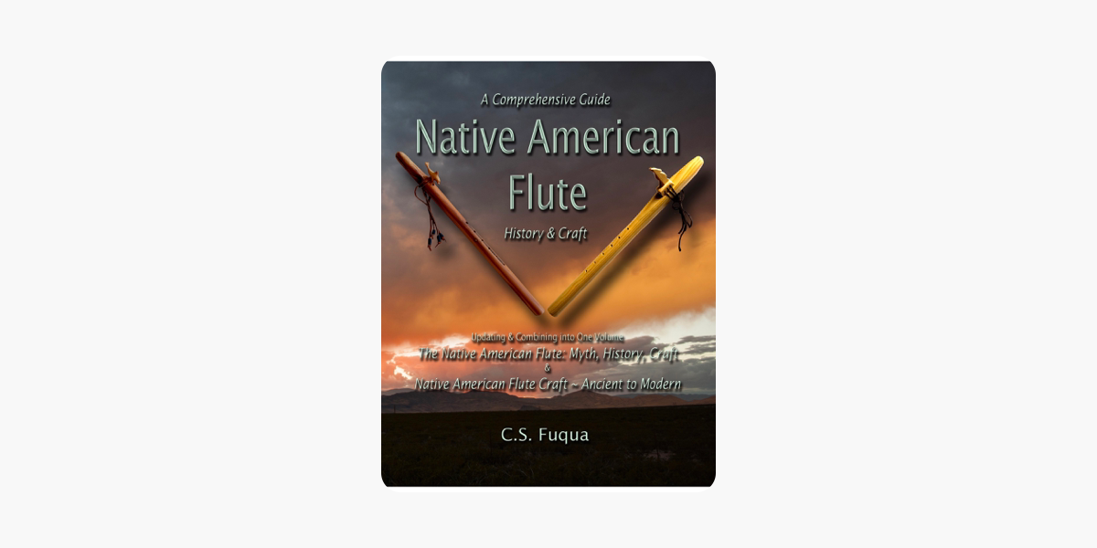 The Native American Flute: Myth, History, Craft