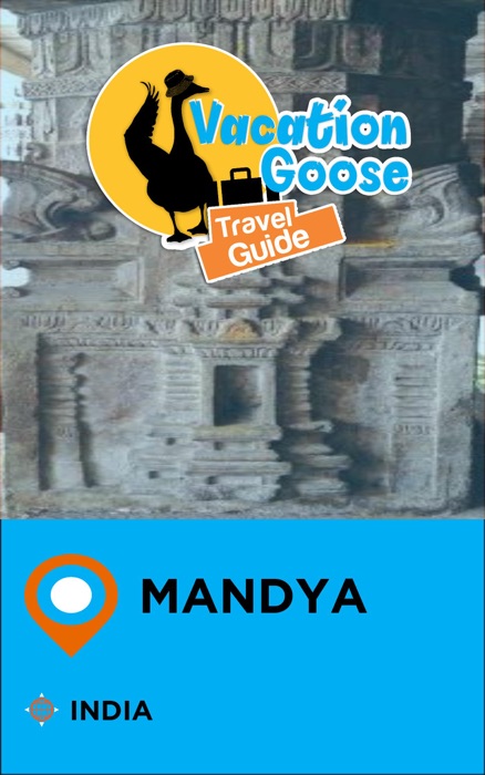 Vacation Goose Travel Guide Mandya India