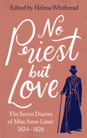 Anne Lister & Helena Whitbread - No Priest but Love artwork