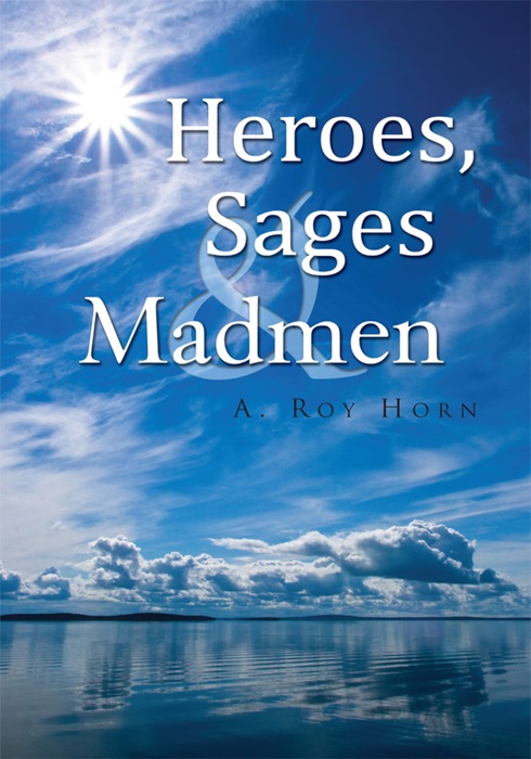 Heroes, Sages & Madmen