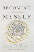 Becoming Myself - Irvin D. Yalom