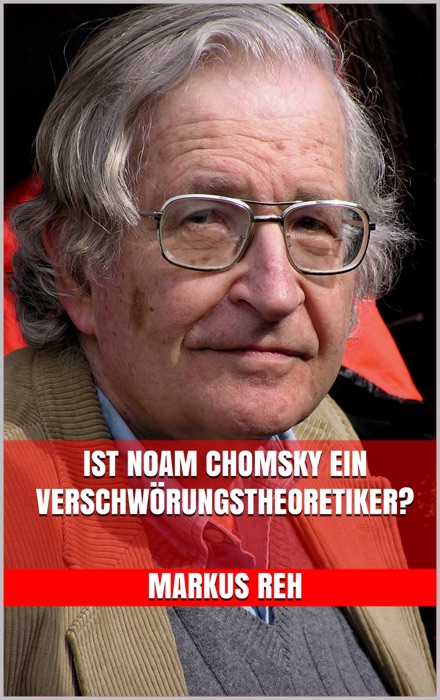 Ist Noam Chomsky ein Verschwörungstheoretiker?