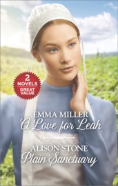 A Love for Leah and Plain Sanctuary - Emma Miller & Alison Stone by  Emma Miller & Alison Stone PDF Download