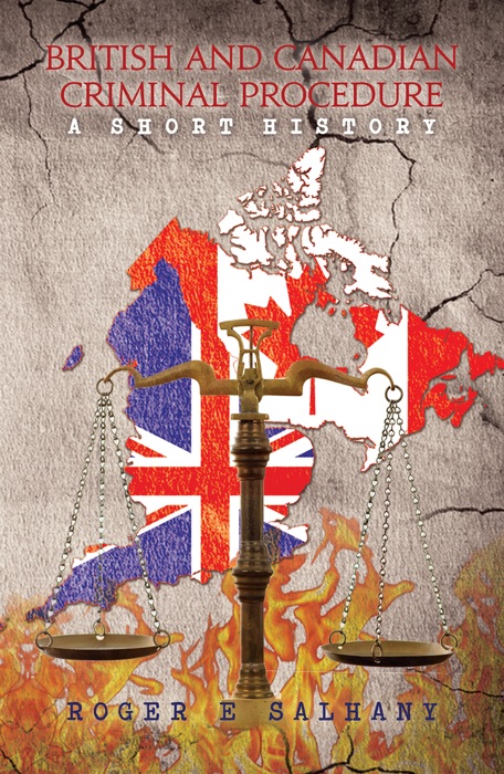 British and Canadian Criminal Procedure: A Short History