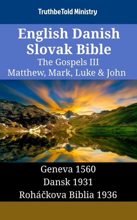 English Danish Slovak Bible - The Gospels III - Matthew, Mark, Luke & John