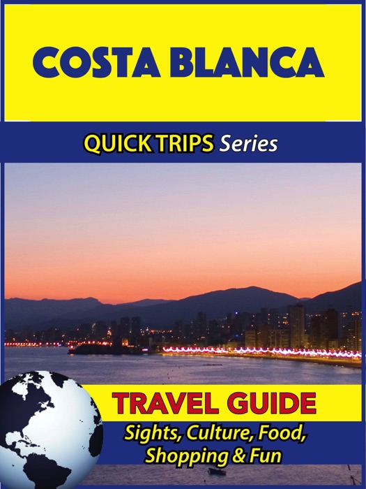 Costa Blanca Travel Guide (Quick Trips Series)