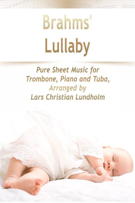 Brahms' Lullaby Pure Sheet Music for Trombone, Piano and Tuba, Arranged by Lars Christian Lundholm