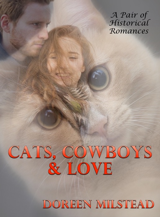 Cats, Cowboys & Love: A Pair of Historical Romances