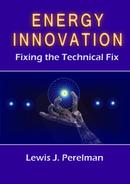 Energy Innovation: Fixing the Technical Fix