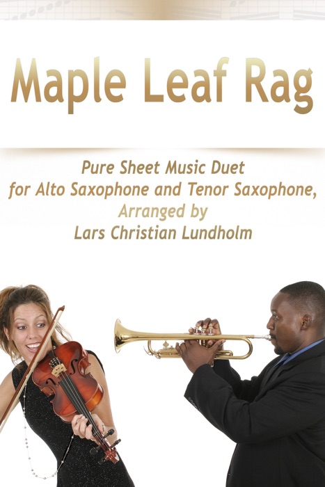 Maple Leaf Rag Pure Sheet Music Duet for Alto Saxophone and Tenor Saxophone, Arranged by Lars Christian Lundholm