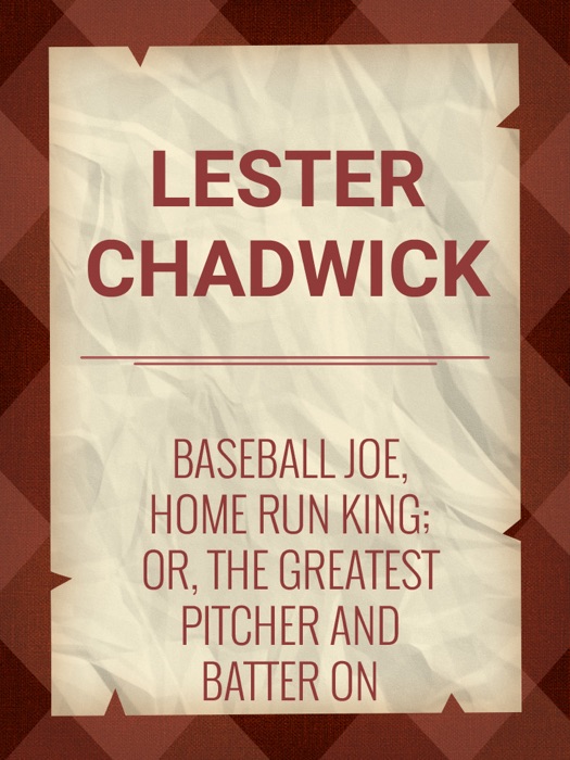 Baseball Joe, Home Run King; or, The Greatest Pitcher and Batter on Record