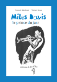 Miles Davis, le prince du jazz - Franck Médioni & Tristan Soler