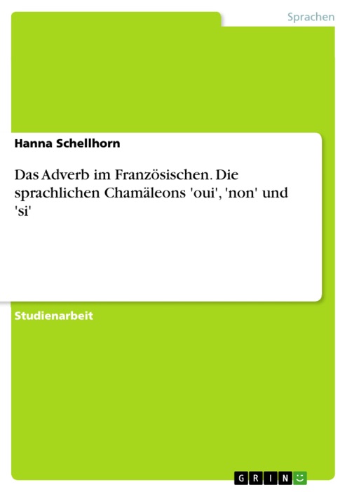 Das Adverb im Französischen. Die sprachlichen Chamäleons 'oui', 'non' und 'si'