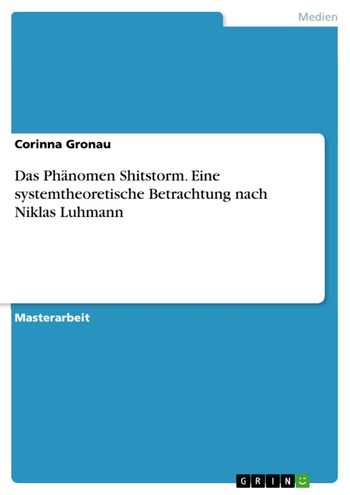 Das Phänomen Shitstorm. Eine systemtheoretische Betrachtung nach Niklas Luhmann