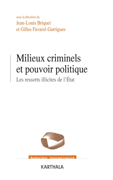 Milieux criminels et pouvoirs politiques - Les ressorts illicites de l'Etat