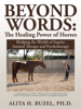 Alita H. Buzel - Beyond Words: the Healing Power of Horses artwork