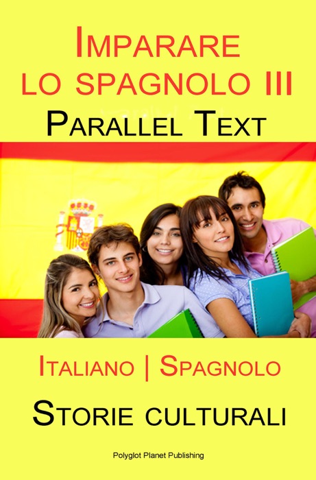 Imparare lo spagnolo III - Parallel Text - Storie culturali [Italiano  Spagnolo]