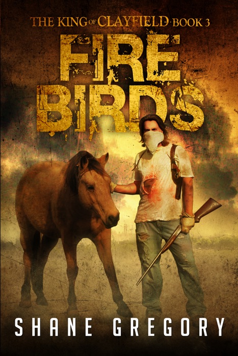 Fire Birds (The King of Clayfield Book 3)