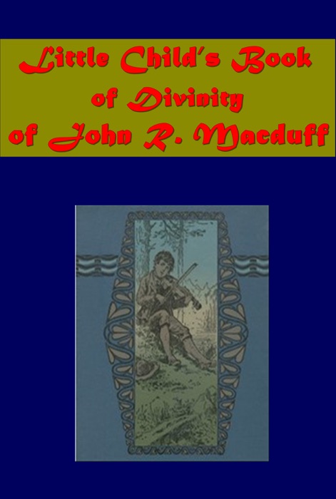 Little Child's Book of Divinity of John R. Macduff