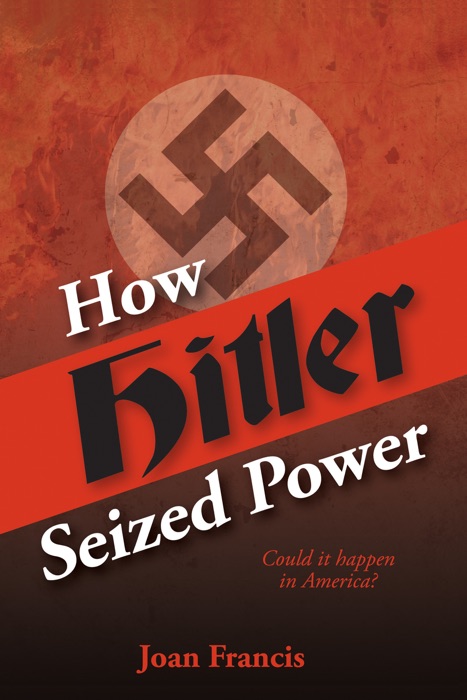 How Hitler Seized Power: Could It Happen in America?