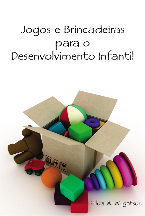 Jogos e Brincadeiras para o Desenvolvimento Infantil