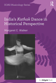 India's Kathak Dance in Historical Perspective - Margaret E. Walker