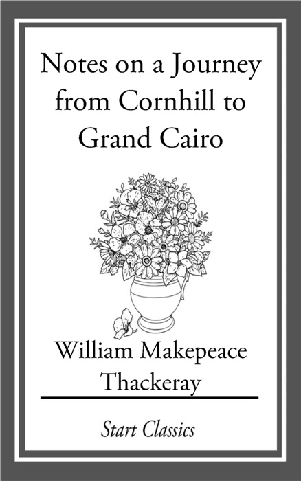 Notes on a Journey from Cornhill to Grand Cairo