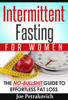 Intermittent Fasting For Women: The No-B******t Guide To Effortless Fat Loss - Joe Petrakovich