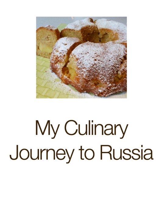 My Culinary Journey to Russia