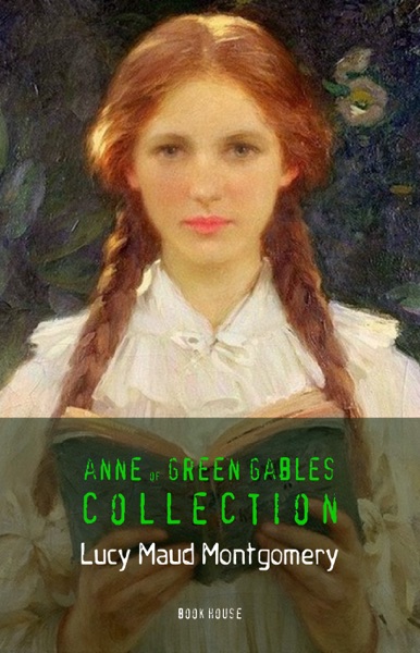 Lucy Maud Montgomery: Anne of Green Gables Complete Collection (Book House)