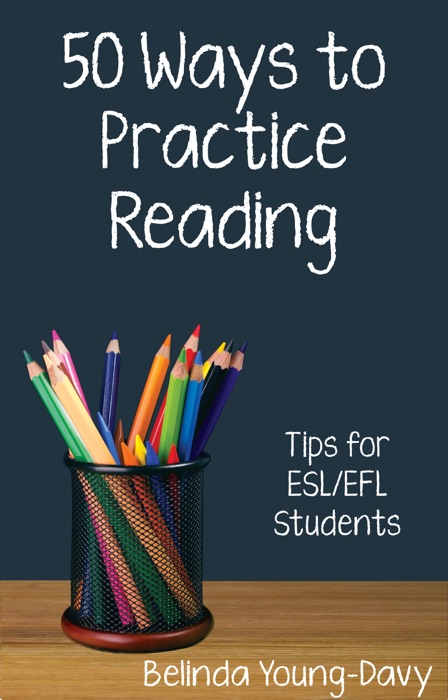 Fifty Ways to Practice Reading: Tips for ESL/EFL Students