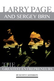 Larry Page and Sergey Brin: The Greatest Entrepreneurs