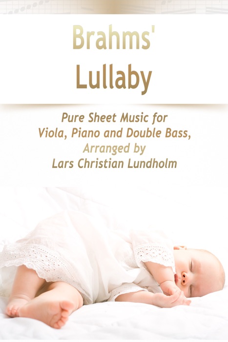 Brahms' Lullaby Pure Sheet Music for Viola, Piano and Double Bass, Arranged by Lars Christian Lundholm