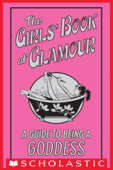 The Girls' Book of Glamour: A Guide to Being a Goddess - Sally Jeffrie