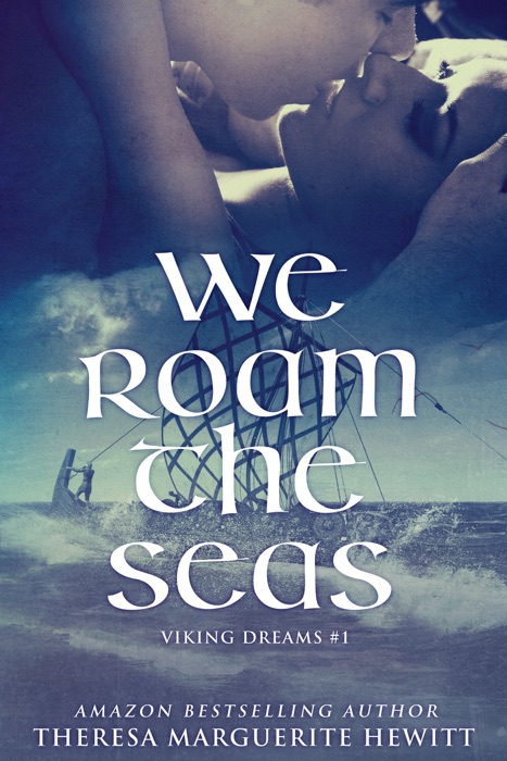 We Roam The Seas: Book 1 The Viking Dreams Series