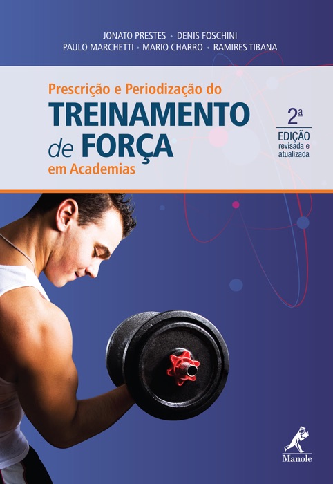 Prescrição e periodização do treinamento de força em academias (2a edição revisada e atualizada)