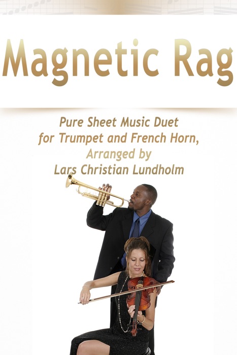 Magnetic Rag Pure Sheet Music Duet for Trumpet and French Horn, Arranged by Lars Christian Lundholm