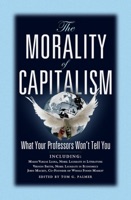 The Morality of Capitalism: What Your Professors Won't Tell You