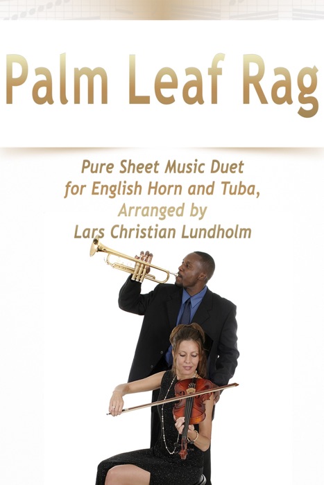 Palm Leaf Rag Pure Sheet Music Duet for English Horn and Tuba, Arranged by Lars Christian Lundholm