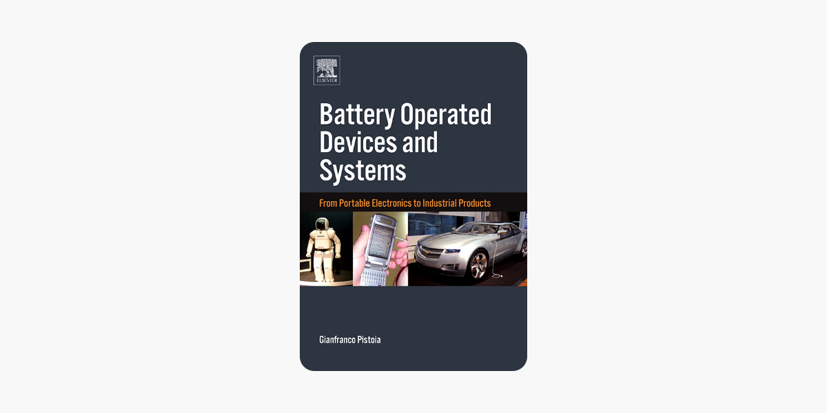 Battery Operated Devices and Systems From Portable Electronics to Industrial Products