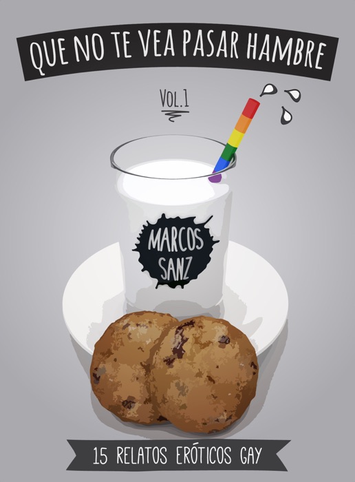 Que no te vea pasar hambre. 15 relatos eróticos gay, Vol.1