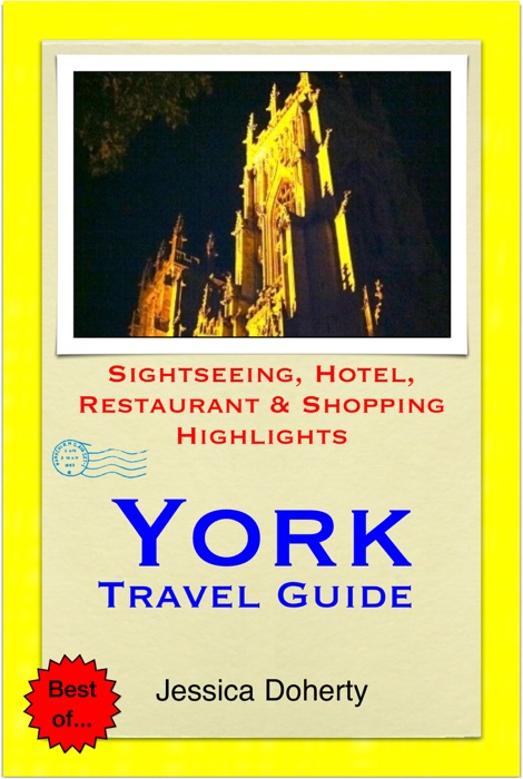 York, UK Travel Guide - Sightseeing, Hotel, Restaurant & Shopping Highlights (Illustrated)